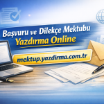 Başvuru ve Dilekçe Mektubu Yazdırma Online