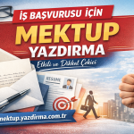 İş Başvurusu İçin Mektup Yazdırma – Etkili ve Dikkat Çekici