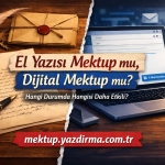El Yazısı Mektup mu, Dijital Mektup mu? | Hangi Durumda Hangisi Daha Etkili?