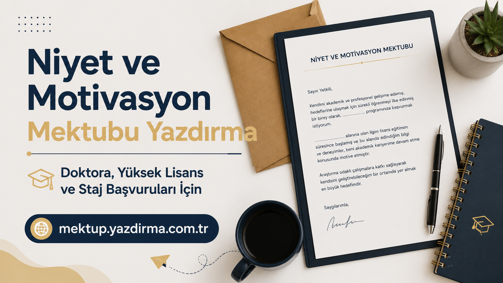 Read more about the article Niyet ve Motivasyon Mektubu Yazdırma | Doktora, Yüksek Lisans ve Staj Başvuruları İçin